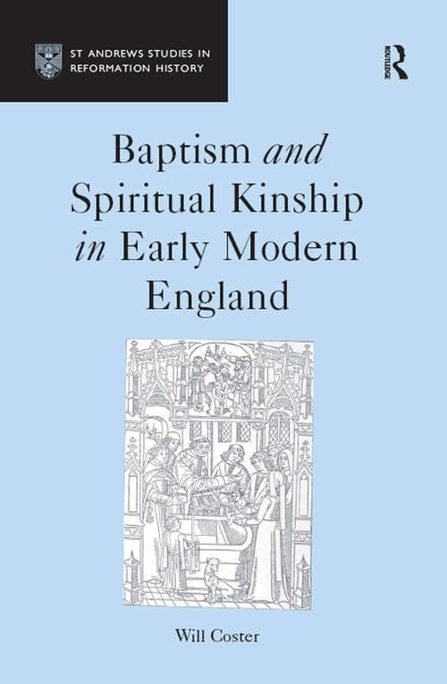 Book cover of Baptism and Spiritual Kinship in Early Modern England (St Andrews Studies in Reformation History)