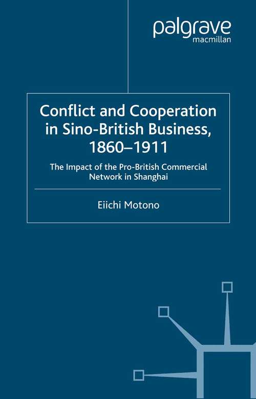 Book cover of Conflict and Cooperation in Sino-British Business, 1860–1911: The Impact of the Pro-British Commercial Network in Shanghai (2000) (St Antony's Series)