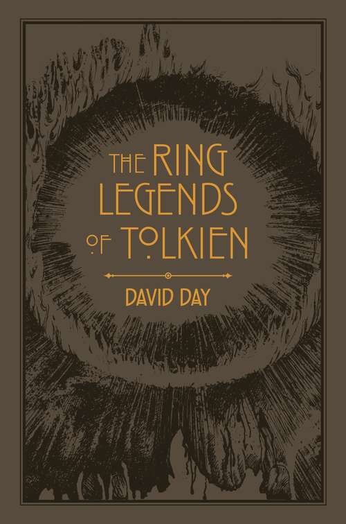 Book cover of The Ring Legends of Tolkien: An Illustrated Exploration of Rings in Tolkien's World, and the Sources that Inspired his Work from Myth, Literature and History