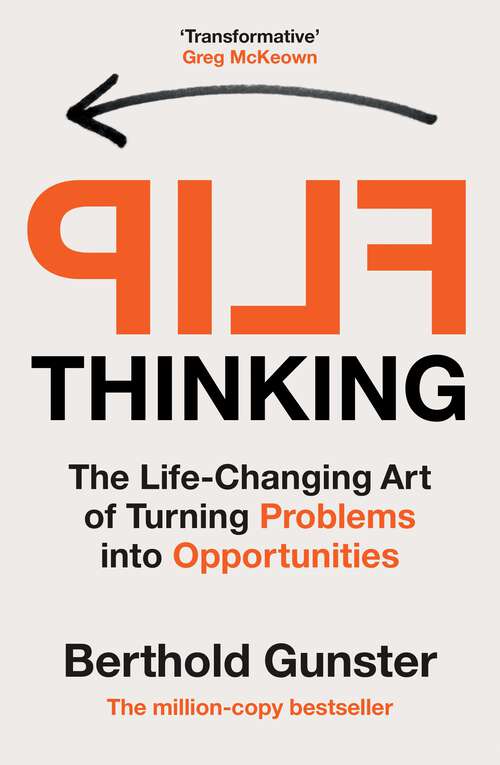 Book cover of Flip Thinking: The Life-Changing Art of Turning Problems into Opportunities