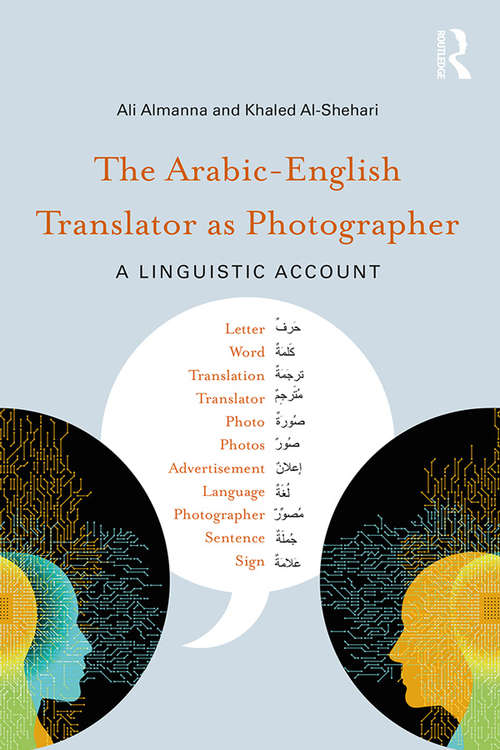 Book cover of The Arabic-English Translator as Photographer: A Linguistic Account