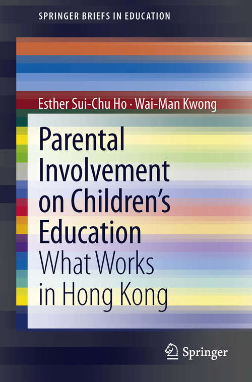 Book cover of Parental Involvement on Children’s Education: What Works in Hong Kong (2013) (SpringerBriefs in Education)