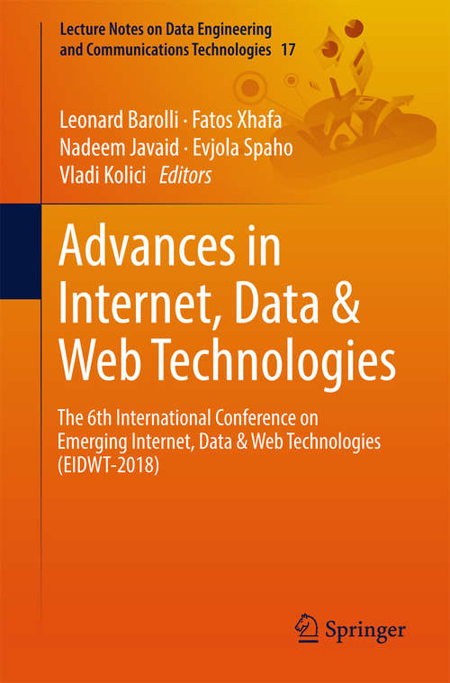 Book cover of Advances in Internet, Data & Web Technologies: The 6th International Conference on Emerging Internet, Data & Web Technologies (EIDWT-2018) (Lecture Notes on Data Engineering and Communications Technologies #17)
