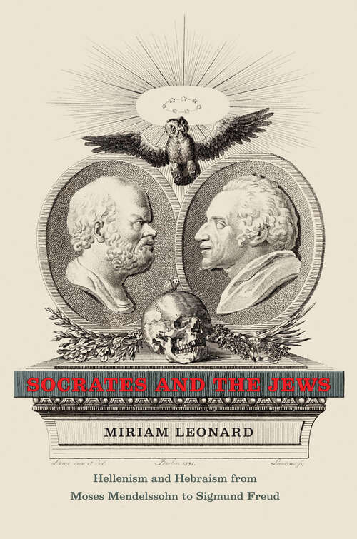 Book cover of Socrates and the Jews: Hellenism and Hebraism from Moses Mendelssohn to Sigmund Freud