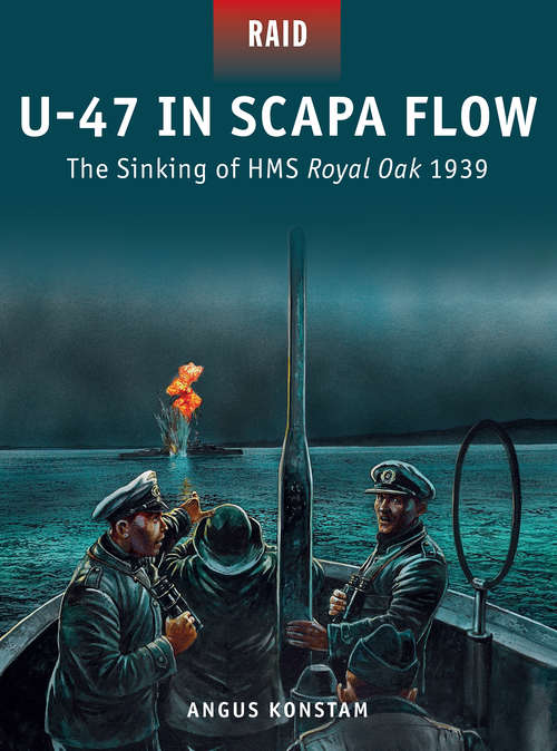 Book cover of U-47 in Scapa Flow: The Sinking of HMS Royal Oak 1939 (Raid #33)