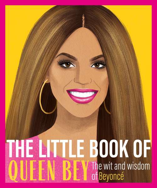 Book cover of The Little Book of Queen Bey: The Wit and Wisdom of Beyoncé