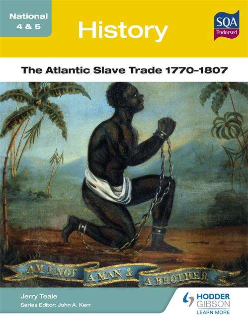 Book cover of National 4 & 5 History: The Atlantic Slave Trade 1770-1807 (PDF)