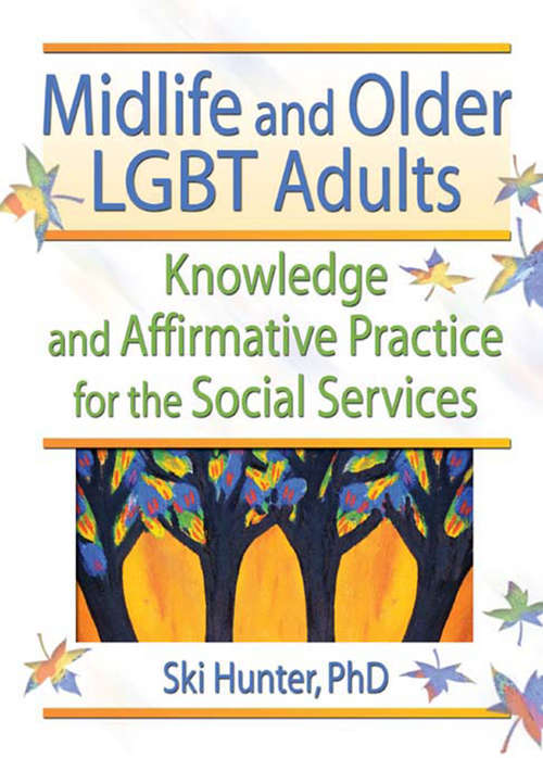 Book cover of Midlife and Older LGBT Adults: Knowledge and Affirmative Practice for the Social Services