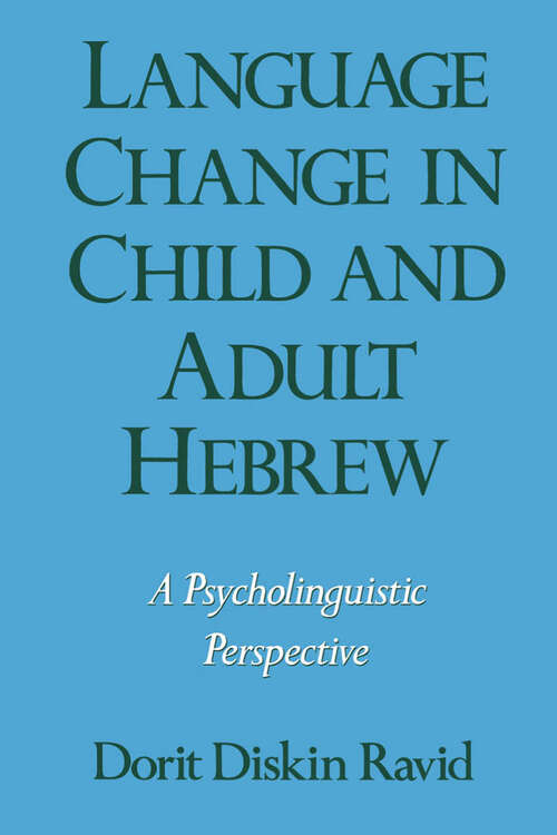Book cover of Language Change In Child And Adult Hebrew: A Psycholinguistic Perspective