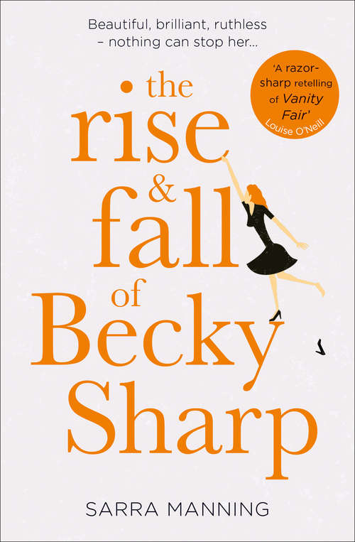 Book cover of The Rise and Fall of Becky Sharp: 'a Razor-sharp Retelling Of Vanity Fair' Louise O'neill (ePub edition)