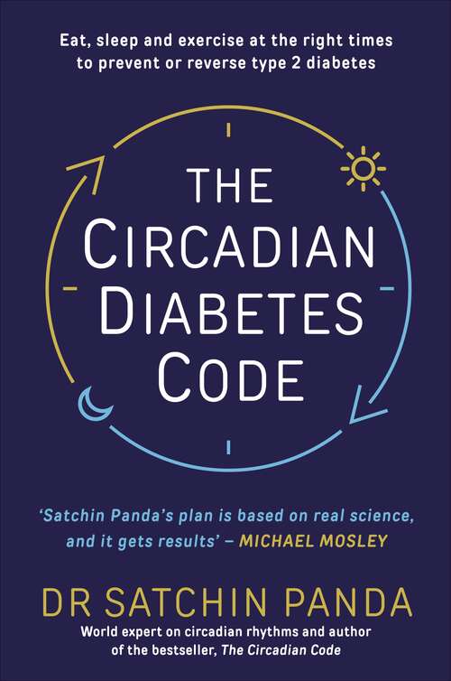 Book cover of The Circadian Diabetes Code: Discover the right time to eat, sleep and exercise to prevent and reverse prediabetes and type 2 diabetes