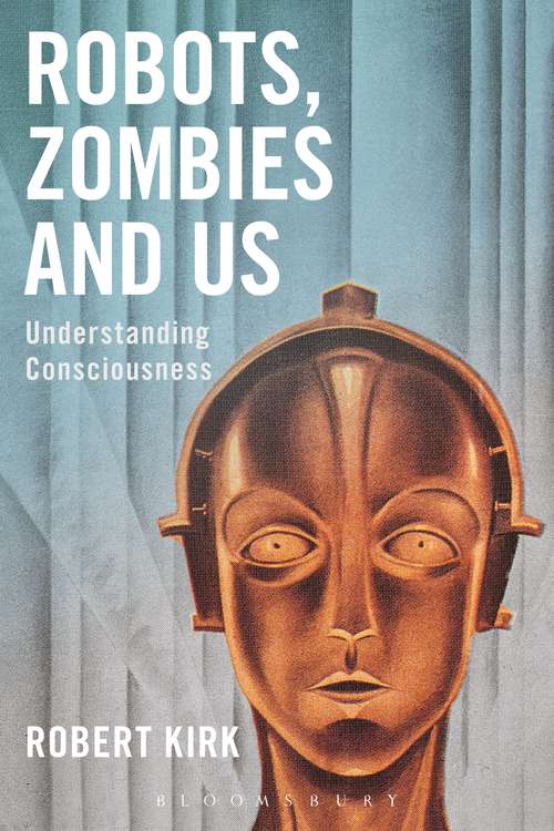 Book cover of Robots, Zombies and Us: Understanding Consciousness
