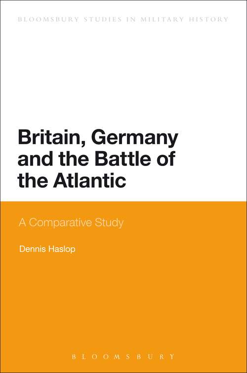 Book cover of Britain, Germany and the Battle of the Atlantic: A Comparative Study (Bloomsbury Studies in Military History)