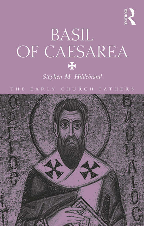 Book cover of Basil of Caesarea: A Synthesis Of Greek Thought And Biblical Truth (The Early Church Fathers)