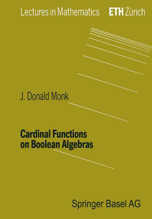 Book cover of Cardinal Functions on Boolean Algebras (1990) (Lectures in Mathematics. ETH Zürich)