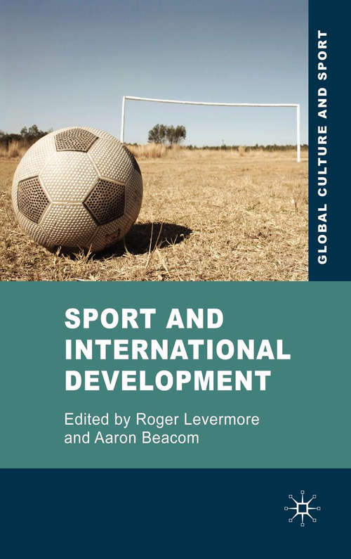 Book cover of Sport and International Development (2009) (Global Culture and Sport Series)