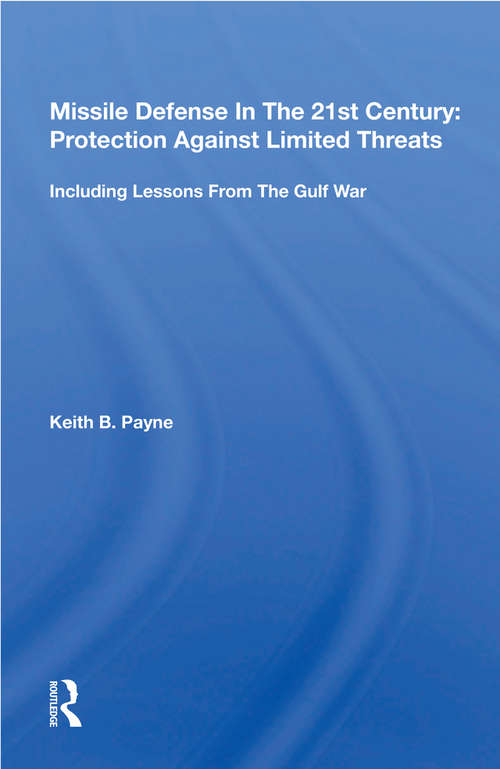 Book cover of Missile Defense In The 21st Century: Protection Against Limited Threats, Including Lessons From The Gulf War