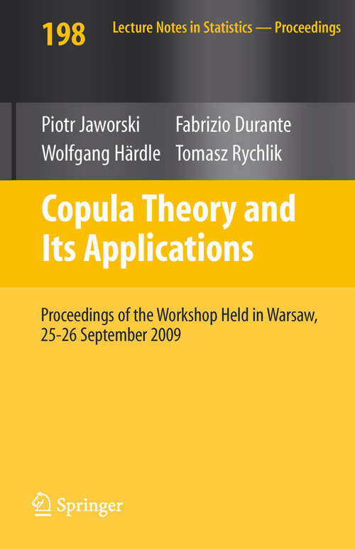Book cover of Copula Theory and Its Applications: Proceedings of the Workshop Held in Warsaw, 25-26 September 2009 (2010) (Lecture Notes in Statistics #198)