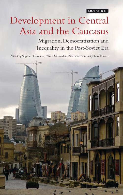 Book cover of Development in Central Asia and the Caucasus: Migration, Democratisation and Inequality in the Post-Soviet Era (Library of International Relations)