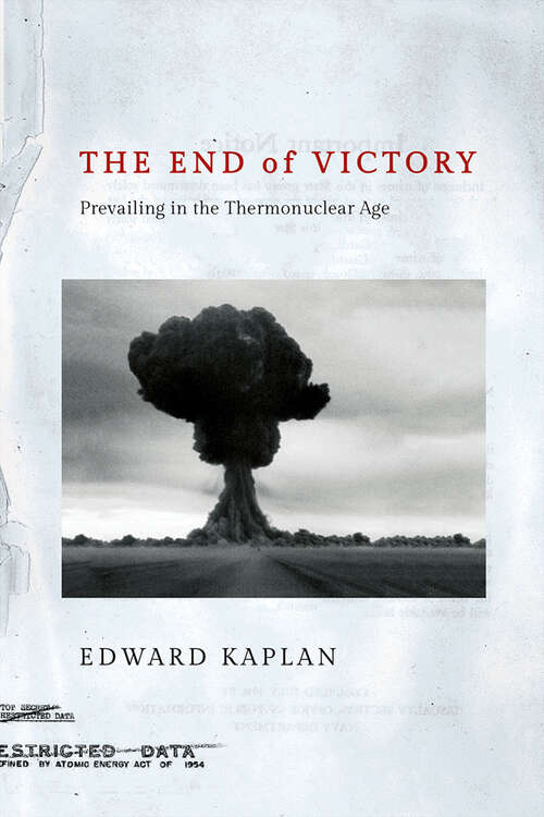 Book cover of The End of Victory: Prevailing in the Thermonuclear Age