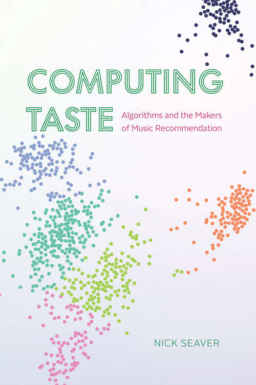 Book cover of Computing Taste: Algorithms and the Makers of Music Recommendation
