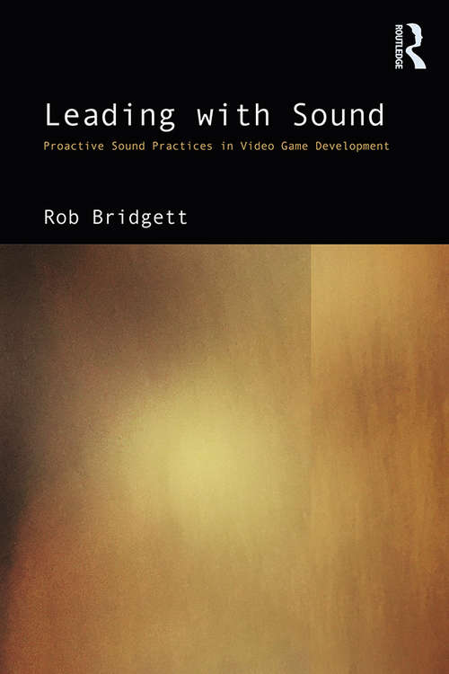 Book cover of Leading with Sound: Proactive Sound Practices in Video Game Development