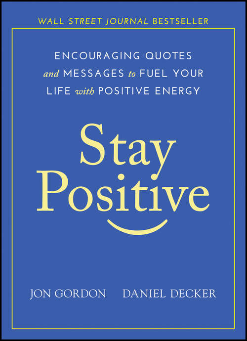 Book cover of Stay Positive: Encouraging Quotes and Messages to Fuel Your Life with Positive Energy