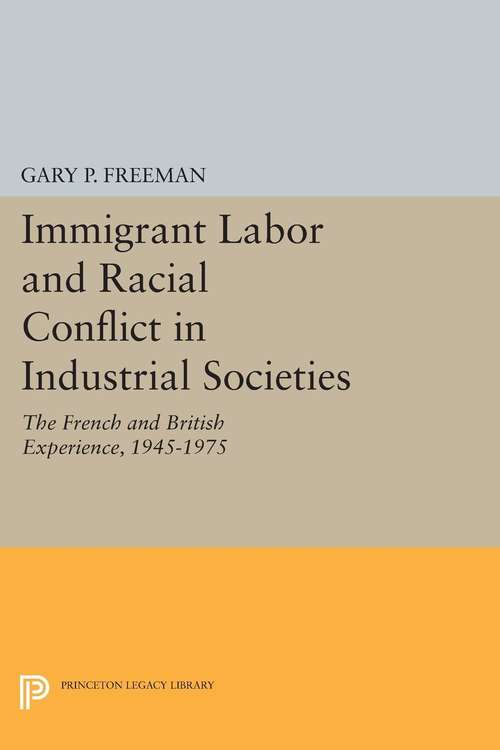 Book cover of Immigrant Labor and Racial Conflict in Industrial Societies: The French and British Experience, 1945-1975