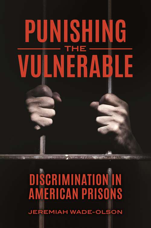 Book cover of Punishing the Vulnerable: Discrimination in American Prisons