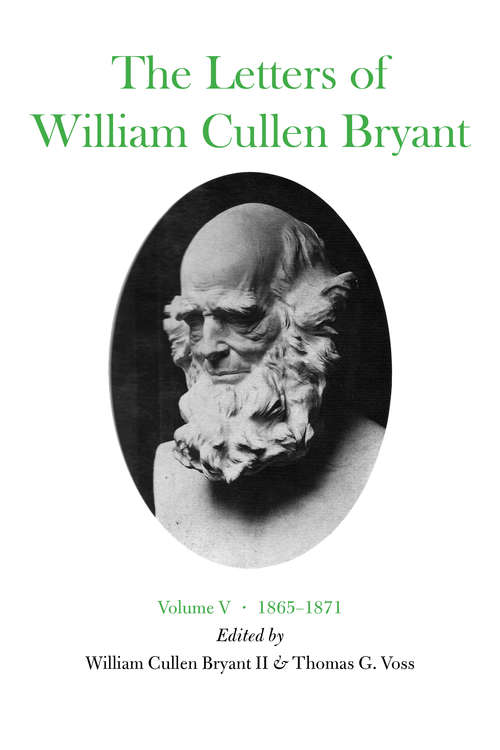 Book cover of The Letters of William Cullen Bryant: Volume V, 1865–1871