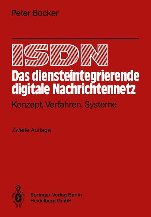 Book cover of ISDN Das diensteintegrierende digitale Nachrichtennetz: Konzept, Verfahren, Systeme (2. Aufl. 1987)