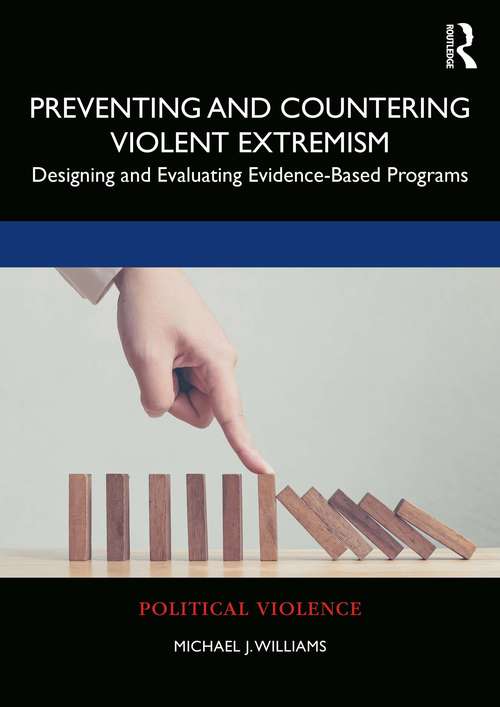 Book cover of Preventing and Countering Violent Extremism: Designing and Evaluating Evidence-Based Programs (Political Violence)