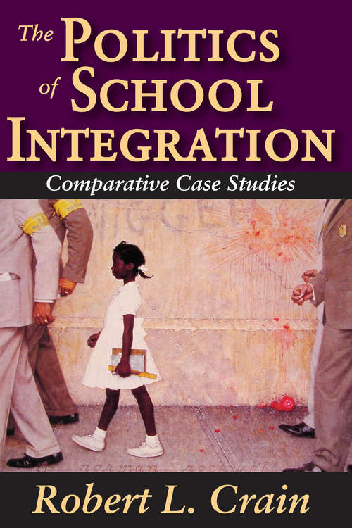 Book cover of The Politics of School Integration: Comparative Case Studies