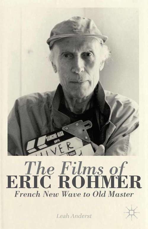 Book cover of The Films of Eric Rohmer: French New Wave to Old Master (2014)