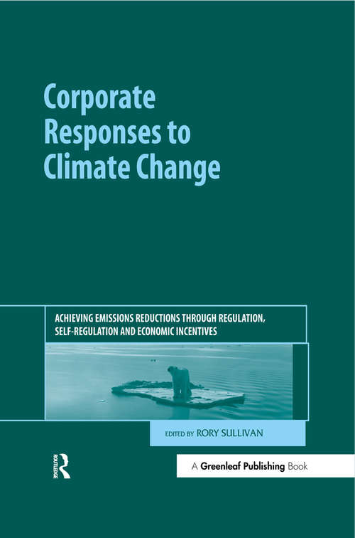 Book cover of Corporate Responses to Climate Change: Achieving Emissions Reductions through Regulation, Self-regulation and Economic Incentives