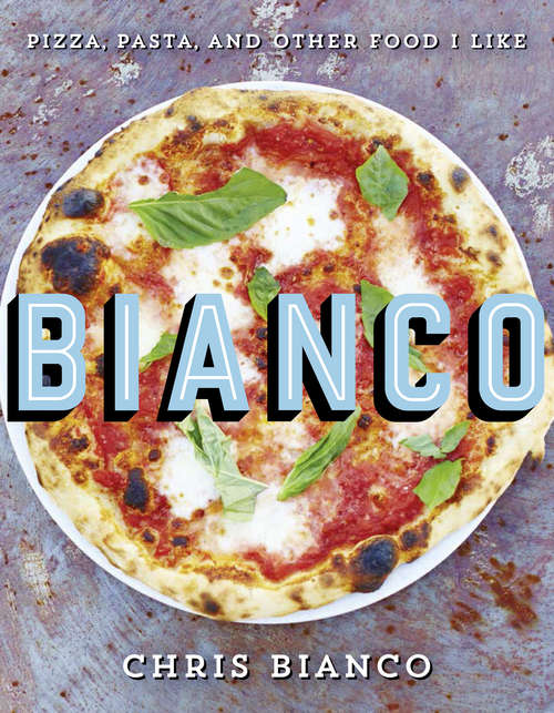 Book cover of Bianco: Pizza, Pasta And Other Food I Like (ePub edition)