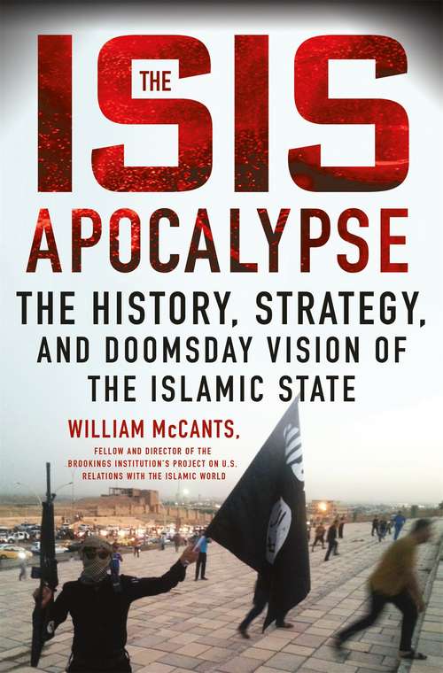 Book cover of The ISIS Apocalypse: The History, Strategy, and Doomsday Vision of the Islamic State (PDF)