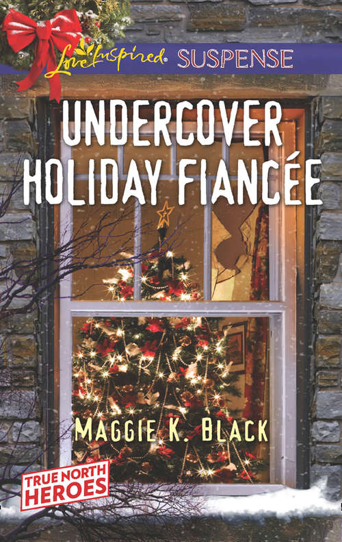 Book cover of Undercover Holiday Fiancée (ePub edition) (True North Heroes #1)