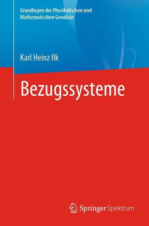 Book cover of Bezugssysteme (1. Aufl. 2021) (Grundlagen der Physikalischen und Mathematischen Geodäsie)