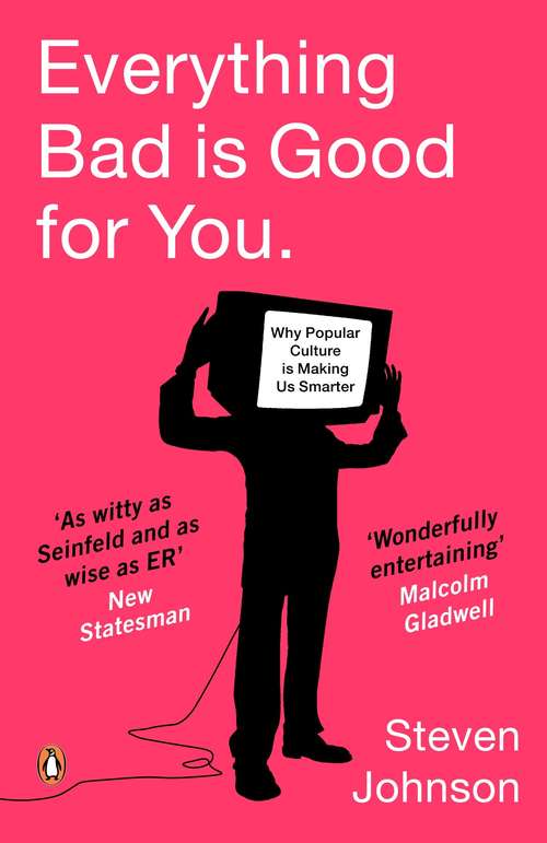 Book cover of Everything Bad is Good for You: How Popular Culture is Making Us Smarter