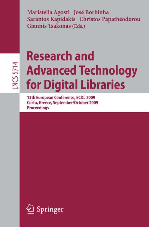 Book cover of Research and Advanced Technology for Digital Libraries: 13th European Conference. ECDL 2009, Corfu, Greece, September 27 - October 2, 2009, Proceedings (2009) (Lecture Notes in Computer Science #5714)
