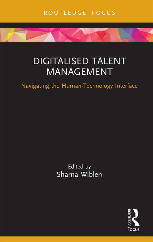 Book cover of Digitalised Talent Management: Navigating the Human-Technology Interface (Routledge Focus on Business and Management)