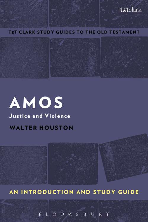 Book cover of Amos: Justice and Violence (T&T Clark’s Study Guides to the Old Testament)