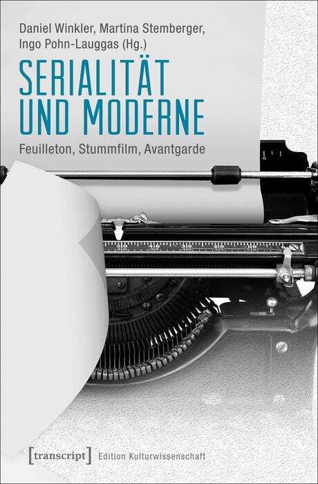 Book cover of Serialität und Moderne: Feuilleton, Stummfilm, Avantgarde (Edition Kulturwissenschaft #130)