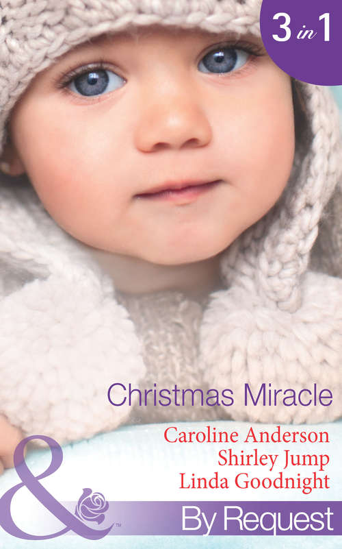 Book cover of Christmas Miracle: Their Christmas Family Miracle / A Princess For Christmas / Jingle-bell Baby (ePub First edition) (Mills And Boon By Request Ser. #32)