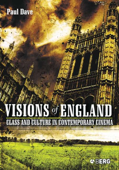 Book cover of Visions of England: Class and Culture in Contemporary Cinema (Talking Images)