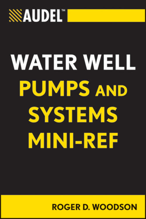 Book cover of Audel Water Well Pumps and Systems Mini-Ref (Audel Technical Trades Series #68)