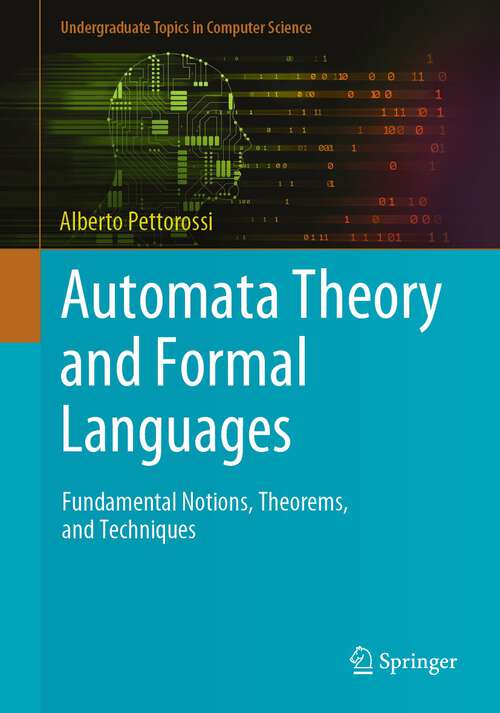 Book cover of Automata Theory and Formal Languages: Fundamental Notions, Theorems, and Techniques (1st ed. 2022) (Undergraduate Topics in Computer Science)