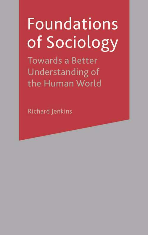 Book cover of Foundations of Sociology: Towards a Better Understanding of the Human World (1st ed. 2002)