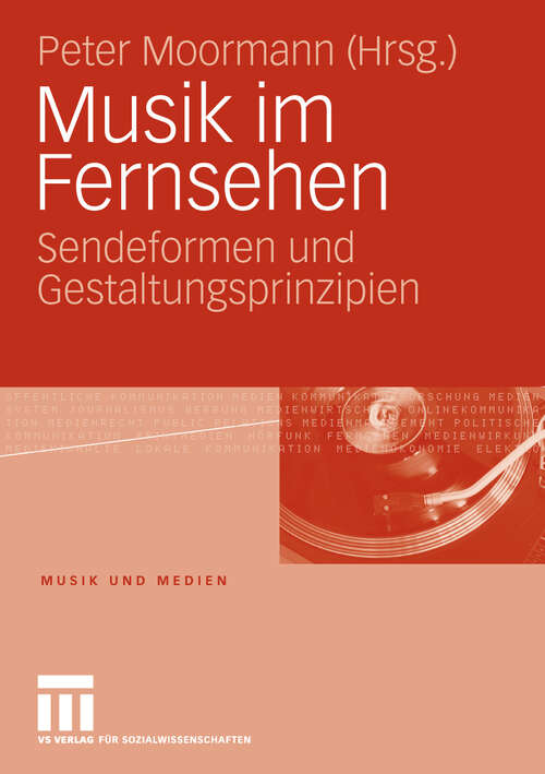 Book cover of Musik im Fernsehen: Sendeformen und Gestaltungsprinzipien (2010) (Musik und Medien)